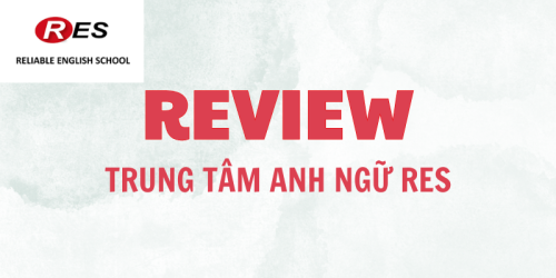 Review trung tâm Anh ngữ RES